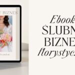 ebook dla florystki, kurs online dla florystek jak prowadzic biznes slubny
